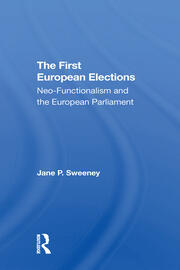 The First European Elections: Neofunctionalism And The European Parliament book cover