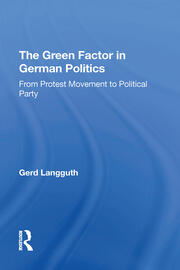 The Green Factor In German Politics: From Protest Movement To Political Party book cover