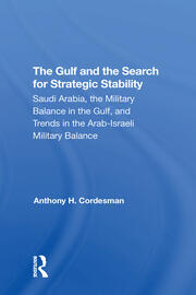 The Gulf And The Search For Strategic Stability: Saudi Arabia, The Military Balance In The Gulf, And Trends In The Arabisraeli Military Balance book cover
