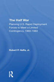 The Half War: Planning U.s. Rapid Deployment Forces To Meet A Limited Contingency 19601983 book cover