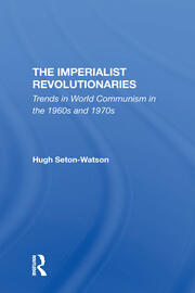 The Imperialist Revolutionaries: Trends In World Communism In The 1960s And 1970s book cover