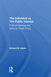 The Individual Vs. The Public Interest: Political Ideology And National Forest Policy book cover
