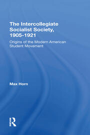 The Intercollegiate Socialist Society, 19051921: Origins Of The Modern American Student Movement book cover