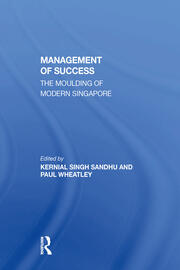 The Management Of Success: The Moulding Of Modern Singapore book cover