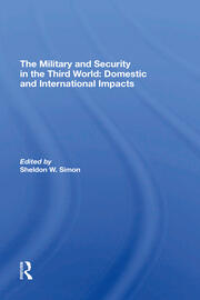The Military And Security In The Third World: Domestic And International Impacts book cover