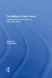 The Military In New Times: Adapting Armed Forces To A Turbulent World book cover