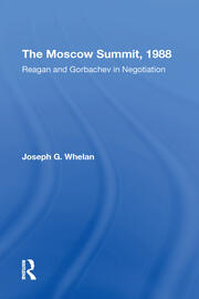 The Moscow Summit, 1988: Reagan And Gorbachev In Negotiation book cover