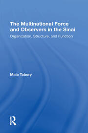 The Multinational Force And Observers In The Sinai: Organization, Structure, And Function book cover