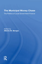 The Municipal Money Chase: The Politics Of Local Government Finance book cover