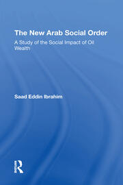 The New Arab Social Order: A Study Of The Social Impact Of Oil Wealth book cover