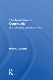 The New Pacific Community: U.s. Strategic Options In Asia book cover