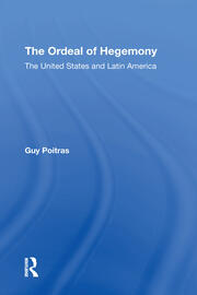 The Ordeal Of Hegemony: The United States And Latin America book cover