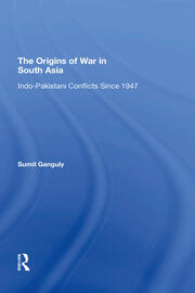 The Origins Of War In South Asia: Indopakistani Conflicts Since 1947 book cover