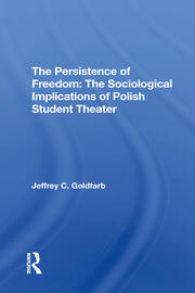 The Persistence Of Freedom: The Sociological Implications Of Polish Student Theater book cover