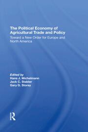 The Political Economy Of Agricultural Trade And Policy: Toward A New Order For Europe And North America book cover