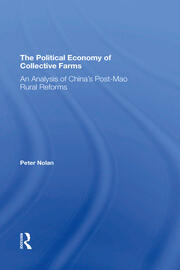 The Political Economy Of Collective Farms: An Analysis Of China's Postmao Rural Reforms book cover