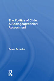 The Politics Of Chile: A Sociogeographical Assessment book cover