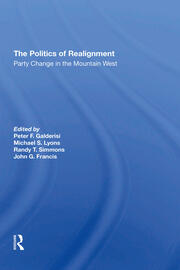 The Politics Of Realignment: Party Change In The Mountain West book cover