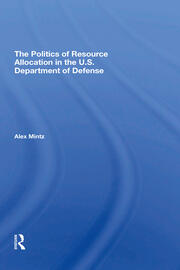 The Politics Of Resource Allocation In The U.s. Department Of Defense: International Crises And Domestic Constraints book cover