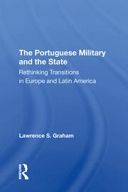 The Portuguese Military And The State: Rethinking Transitions In Europe And Latin America book cover