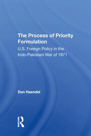 The Process Of Priority Formulation: U.s. Foreign Policy In The Indopakistani War Of 1971 book cover
