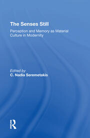 The Senses Still: Perception And Memory As Material Culture In Modernity book cover