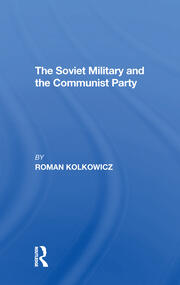The Soviet Military And The Communist Party book cover