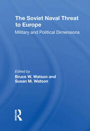 The Soviet Naval Threat To Europe: Military And Political Dimensions book cover