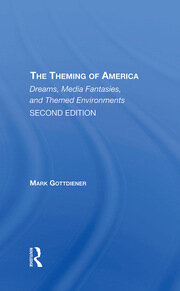 The Theming Of America, Second Edition: American Dreams, Media Fantasies, And Themed Environments book cover