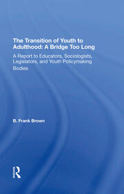 The Transition Of Youth To Adulthood: A Bridge Too Long: A Report To Educators, Sociologists, Legislators, And Youth Policymaking Bodies book cover