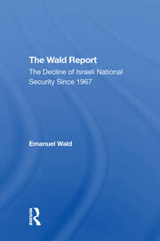 The Wald Report: The Decline Of Israeli National Security Since 1967 book cover