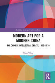 Modern Art for a Modern China: The Chinese Intellectual Debate, 1900–1930 book cover