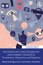 Technology and Domestic and Family Violence: Victimisation, Perpetration and Responses book cover