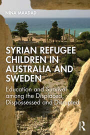Syrian Refugee Children in Australia and Sweden: Education and Survival Among the Displaced, Dispossessed and Disrupted book cover