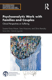 Psychoanalytic Work with Families and Couples: Clinical Perspectives on Suffering book cover