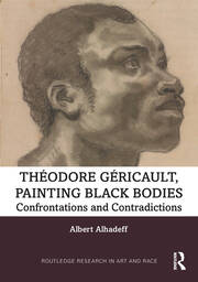 Theodore Gericault, Painting Black Bodies: Confrontations and Contradictions book cover