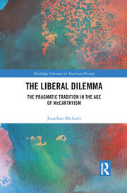 The Liberal Dilemma: The Pragmatic Tradition in the Age of McCarthyism book cover