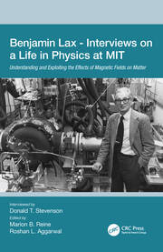 Benjamin Lax - Interviews on a Life in Physics at MIT: Understanding and Exploiting the Effects of Magnetic Fields on Matter book cover