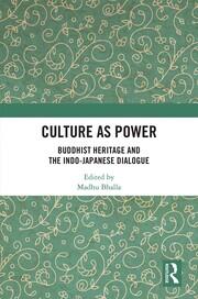 Culture as Power: Buddhist Heritage and the Indo-Japanese Dialogue book cover