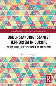 Understanding Islamist Terrorism in Europe: Drugs, Jihad, and the Pursuit of Martyrdom book cover