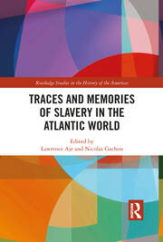 Traces and Memories of Slavery in the Atlantic World book cover