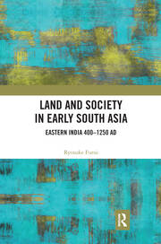 Land and Society in Early South Asia: Eastern India 400–1250 AD book cover