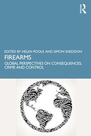 Firearms: Global Perspectives on Consequences, Crime and Control book cover