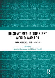 Irish Women in the First World War Era: Irish Women’s Lives, 1914-18 book cover
