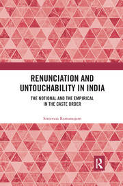 Renunciation and Untouchability in India: The Notional and the Empirical in the Caste Order book cover