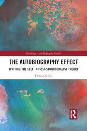 The Autobiography Effect: Writing the Self in Post-Structuralist Theory book cover