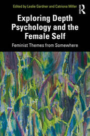 Exploring Depth Psychology and the Female Self: Feminist Themes from Somewhere book cover