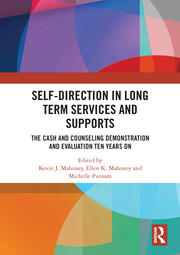 Self-Direction in Long Term Services and Supports: The Cash and Counseling Demonstration and Evaluation Ten Years On book cover