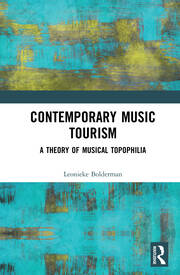 Contemporary Music Tourism: A Theory of Musical Topophilia book cover
