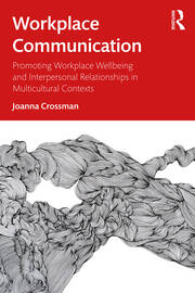 Workplace Communication: Promoting Workplace Wellbeing and Interpersonal Relationships in Multicultural Contexts book cover